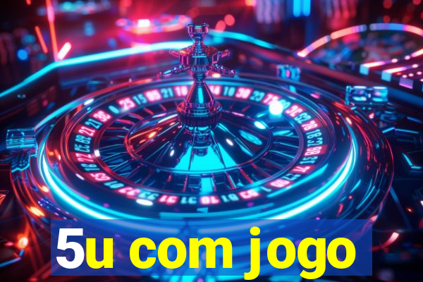 5u com jogo